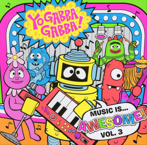 Yo Gabba Gabba!: Music Is... Awesome! - Volume 3