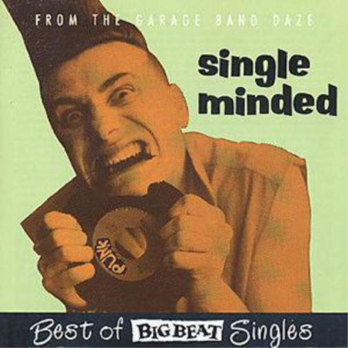 Single Minded: FROM THE GARAGE BAND DAZE;Best of BIG BEAT Singles
