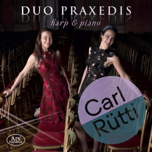 Duo Praxedis: Harp & Piano: Works By Carl Rütti