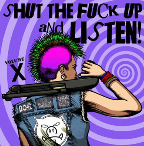 Shut the Fuck Up & Listen - Volume X