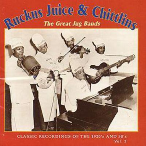 Ruckus Juice & Chittlins: The Great Jug Bands;CLASSIC RECORDINGS OF THE 1920'S AND 30'