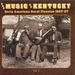 The Music Of Kentucky: Early American Rural Classics 1927-37;Vol. 1