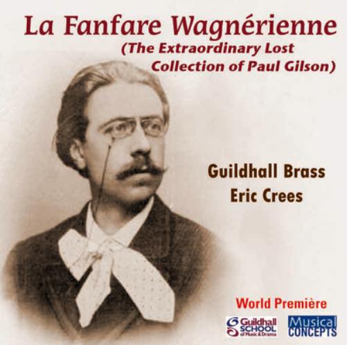 Paul Gilson: La Fanfare Wagnérienne: The Extraordinary Lost Collection of Paul Gilson)