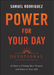 Power for Your Day Devotional – 45 Days to Finding More Purpose and Peace in Your Life