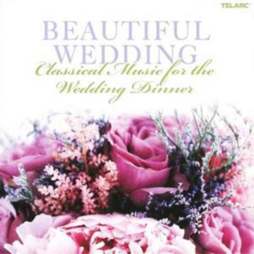 Beautiful Wedding - Classical Music for the Wedding Dinner