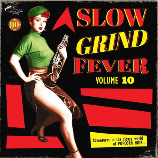 Slow Grind Fever: Adventures in the Sleazy World of Popcorn Noir... - Volume 10