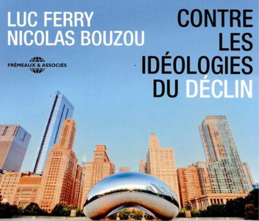Contre Les Idéologies Du Déclin