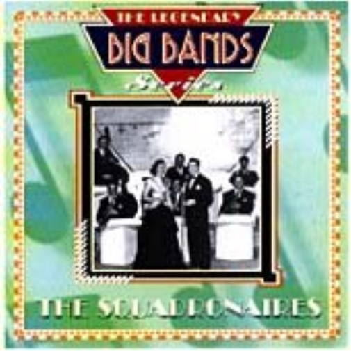 The Squadronaires: THE LEGENDARY BIG BANDS Series