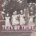 Trick Or Treat - Music to Scare Your Neighbours: Vintage 45s from Lux and Ivy's Haunted Basement