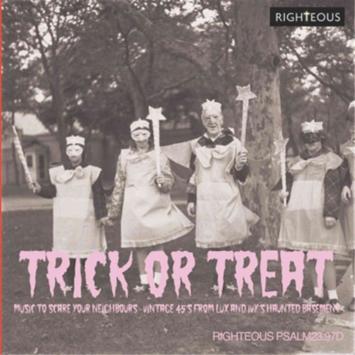 Trick Or Treat - Music to Scare Your Neighbours: Vintage 45s from Lux and Ivy's Haunted Basement