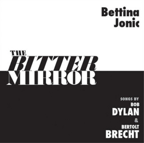 The Bitter Mirror: Songs By Bob Dylan & Bertolt Brecht
