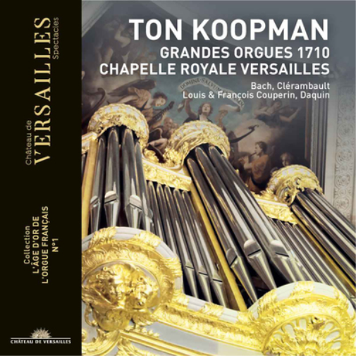 Ton Koopman: Grandes Orgues 1710 Chapelle Royale Versailles