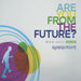 Are You from the Future?