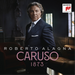 Roberto Alagna: Caruso 1873