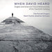 When David Heard: English & American Choral Masterpieces of the Twentieth Century