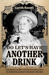Do Let’s Have Another Drink