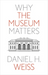 Why the Museum Matters
