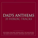Dad's Anthems: 35 Heroic Tracks