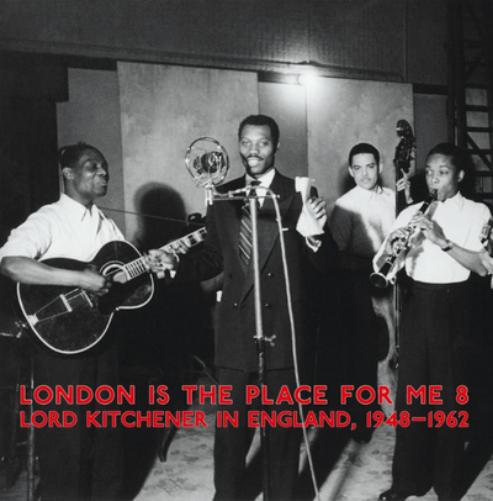 London Is the Place for Me 8: Lord Kitchener in England 1948-1962