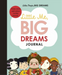 Little Me, Big Dreams Journal