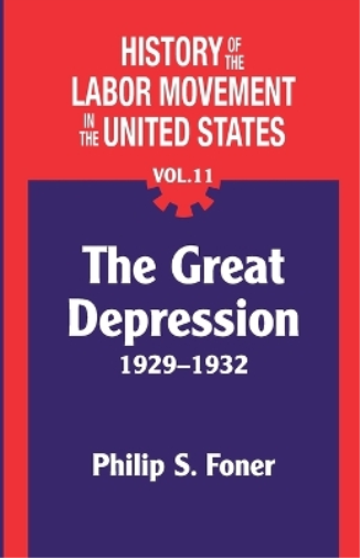 The History of the Labor Movement in the United States, Vol. 11