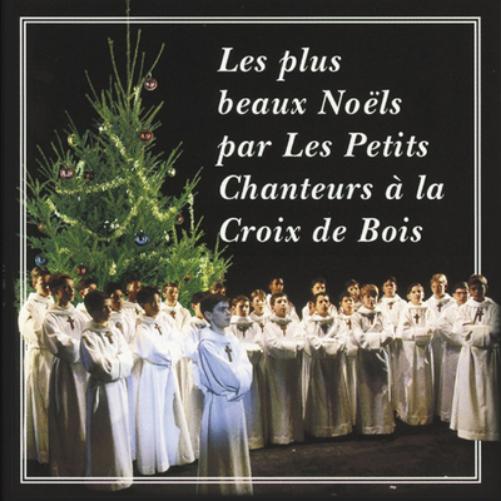 Les Plus Beaux Noëls Par Les Petits Chanteurs a La Croix De Bois