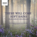 There Will Come Soft Rains: Choral Works By Eriks Esenvalds