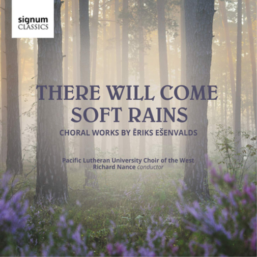 There Will Come Soft Rains: Choral Works By Eriks Esenvalds