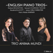 Trio Anima Mundi: English Piano Trios