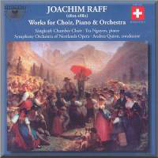 Joseph Joachim Raff: Works for Choir, Piano and Orchestra