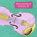 Rounder Fiddle