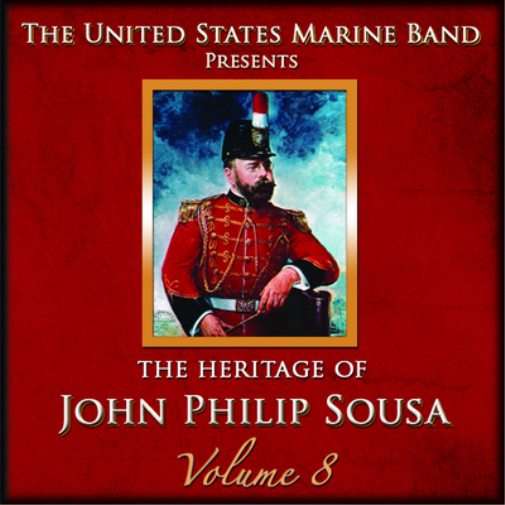 The Heritage of John Philip Sousa - Volume 8