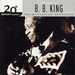 The Best Of B. B. King: The 20th CENTURY masters;The Millenium Collection