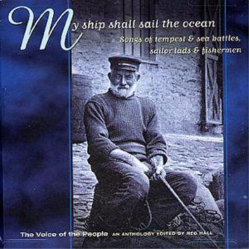My Ship Shall Sail The Ocean: Songs of tempest & sea batlles, sailor lads & fishermen