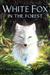 White Fox in the Forest