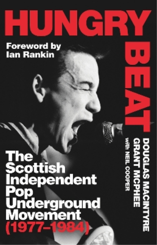 Hungry Beat: The Scottish Independent Pop Underground Movement (1977-1984