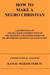 How To Make A Negro Christian