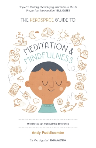 The Headspace Guide to... Mindfulness & Meditation