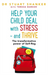 Help Your Child Deal With Stress – and Thrive
