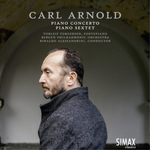 Carl Arnold: Piano Concerto/Piano Sextet