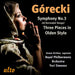 Gorecki: Symphony No. 3/Three Pieces in Olden Style
