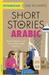 Short Stories in Arabic for Intermediate Learners (MSA)