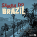 Samba Do Brazil: From Rio With Love