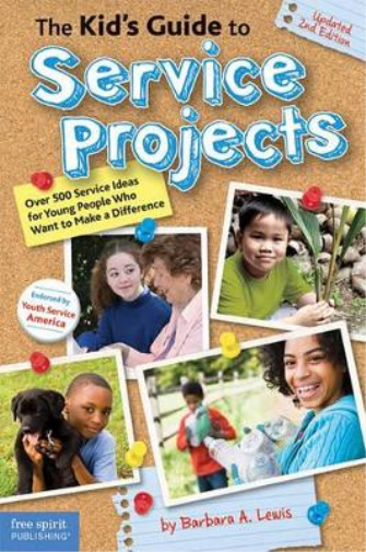 The Kid's Guide to Service Projects: Over 500 Service Ideas for Young People Who Want to Make a Difference
