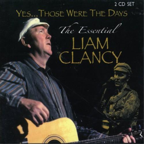 Yes... Those Were the Days: The Essential Liam Clancy