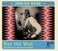 Indian Bred: Way Out West: Take Me Back to My Boots and Saddle - Volume 4
