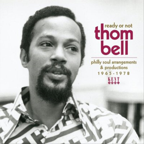 Thom Bell - Ready Or Not: Philly Soul Arrangements & Productions 1965-1978