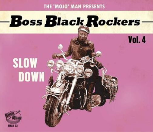 The 'Mojo' Man Presents: Boss Black Rockers: Slow Down - Volume 4