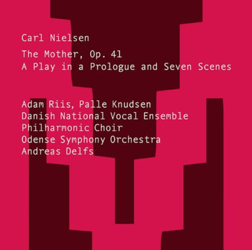 Carl Nielsen: The Mother, Op. 41: A Play in a Prologue and Seven Scenes