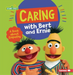 Caring with Bert and Ernie: A Book about Empathy (Sesame Street ® Character Guides